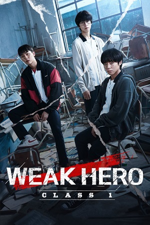 Download Weak Hero Class 1 + 2 (Season 1 – 2) Dual Audio {Hindi-English} Netflix-Series 480p, 720p & 1080p WEB-DL Download Weak Hero Class 1 + 2 (Season 1 – 2) Dual Audio {Hindi-English} Netflix-Series 480p, 720p & 1080p WEB-DL
